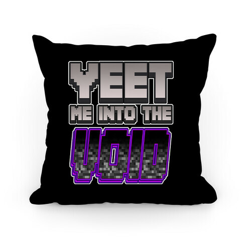 Yeet Me Into The Void Pillow