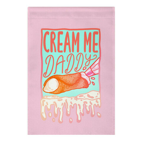 Cream Me Daddy Cannoli Garden Flag