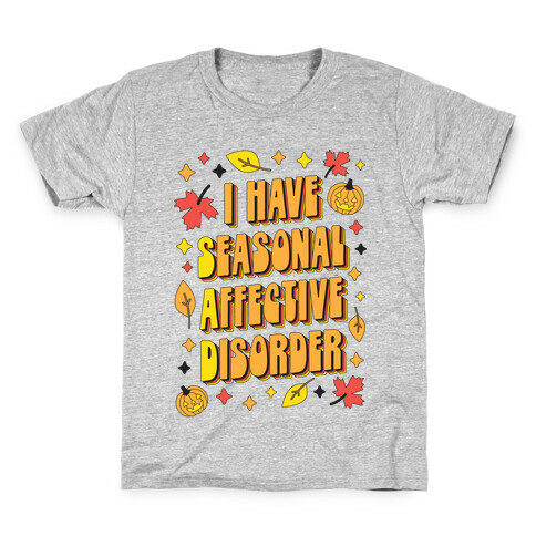 I Have Seasonal Affective Disorder (SAD) Kids T-Shirt