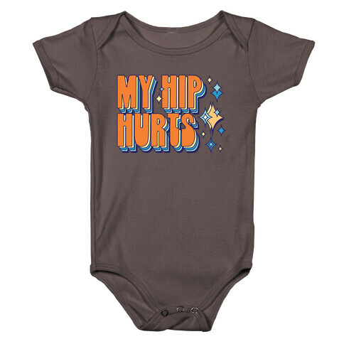 My Hip Hurts Baby One-Piece