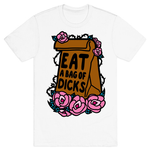 Eat A Bag of Dicks T-Shirt