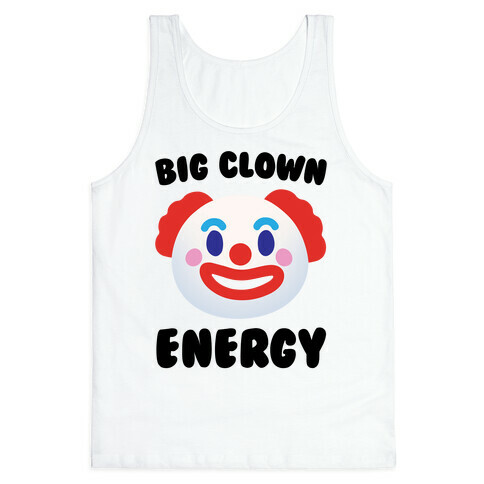 Big Clown Energy  Tank Top