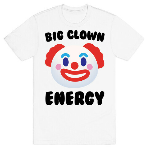 Big Clown Energy  T-Shirt