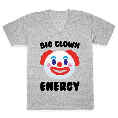 Big Clown Energy  V-Neck Tee Shirt