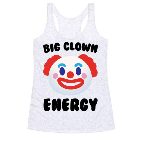 Big Clown Energy  Racerback Tank Top