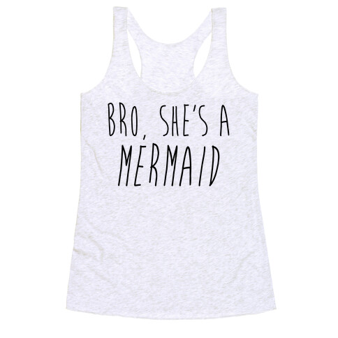 Bro, She's A Mermaid Racerback Tank Top