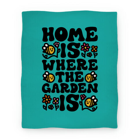Home Is Where The Garden Is  Blanket