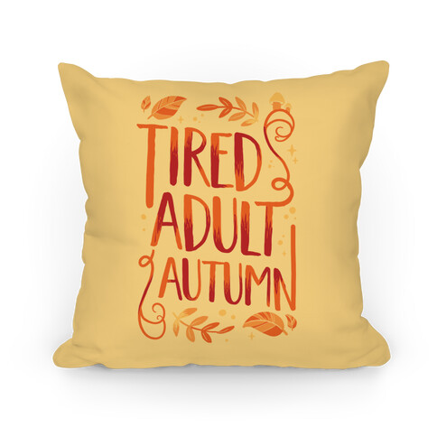 Tired Adult Autumn Pillow