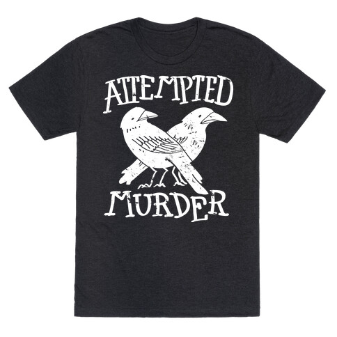 Attempted Murder T-Shirt