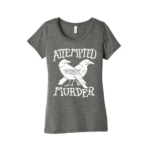 Attempted Murder Womens T-Shirt