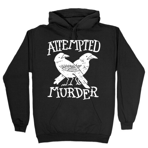 Attempted Murder Hooded Sweatshirt