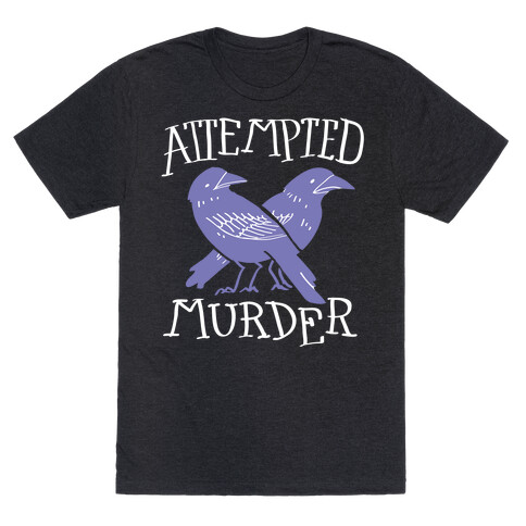 Attempted Murder T-Shirt