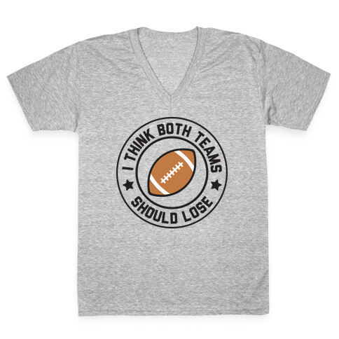 I Think Both Teams Should Lose (Football) V-Neck Tee Shirt