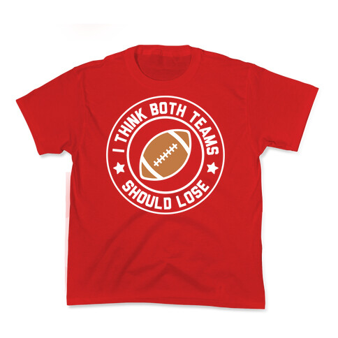 I Think Both Teams Should Lose (Football) Kids T-Shirt