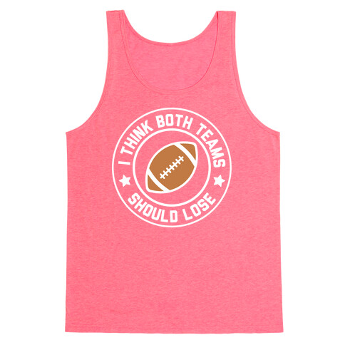 I Think Both Teams Should Lose (Football) Tank Top