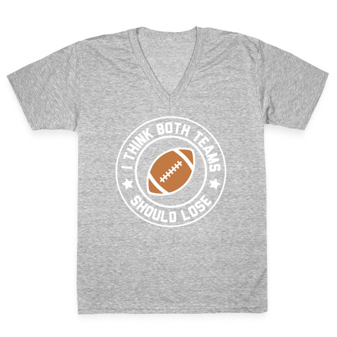 I Think Both Teams Should Lose (Football) V-Neck Tee Shirt