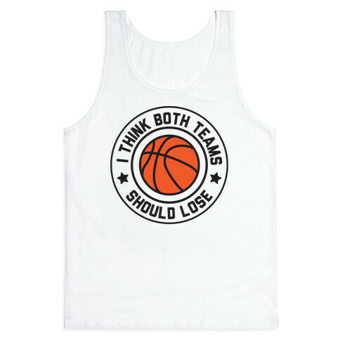 I Think Both Teams Should Lose (Basketball) Tank Top