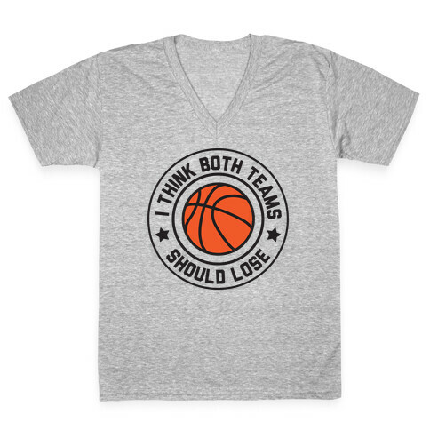 I Think Both Teams Should Lose (Basketball) V-Neck Tee Shirt