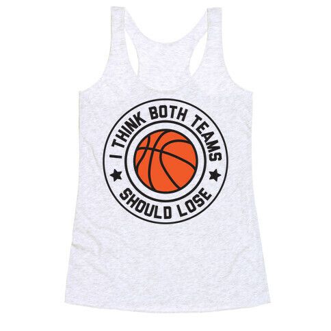 I Think Both Teams Should Lose (Basketball) Racerback Tank Top