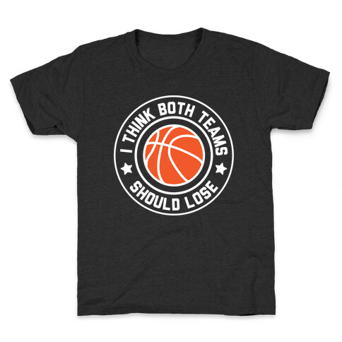 I Think Both Teams Should Lose (Basketball) Kids T-Shirt
