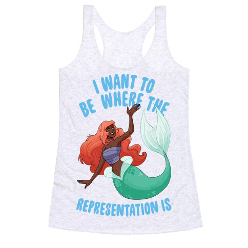 I Want To Be Where The Representation Is Racerback Tank Top