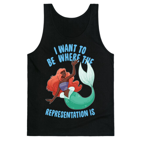 I Want To Be Where The Representation Is Tank Top