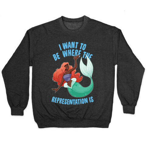 I Want To Be Where The Representation Is Pullover