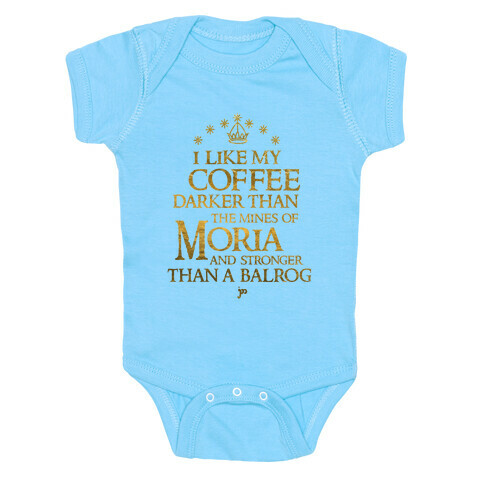 I Like my Coffee Darker Than the Mines of Moria Baby One-Piece