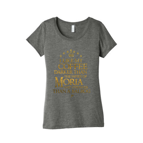 I Like my Coffee Darker Than the Mines of Moria Womens T-Shirt