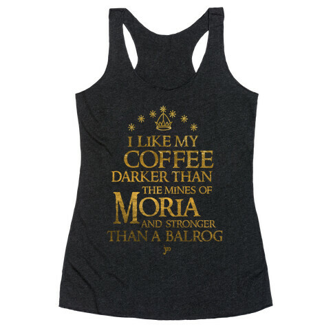 I Like my Coffee Darker Than the Mines of Moria Racerback Tank Top