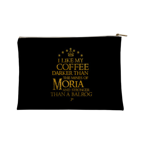 I Like my Coffee Darker Than the Mines of Moria Accessory Bag