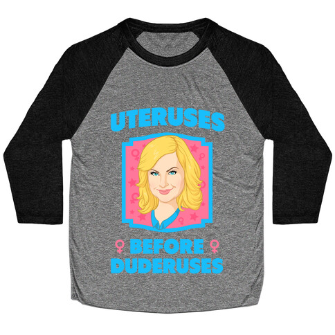 Uteruses Before Duderuses  Baseball Tee