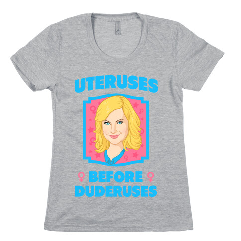 Uteruses Before Duderuses Womens T-Shirt
