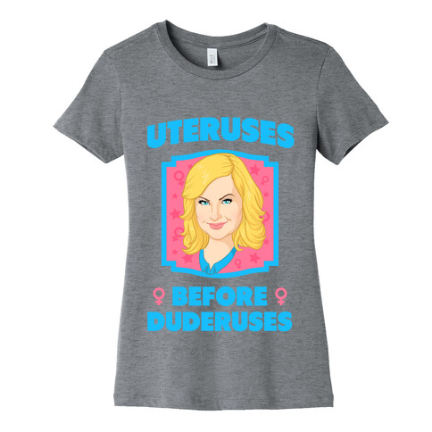 Uteruses Before Duderuses Womens T-Shirt