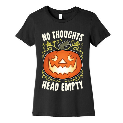 No Thoughts, Heady Empty Jack o' lantern Womens T-Shirt