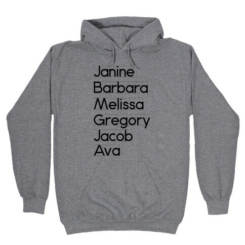 Janine, Barbara, Melissa, Gregory, Jacob, Ava Hooded Sweatshirt