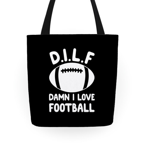 D.I.L.F. Damn I Love Football Tote