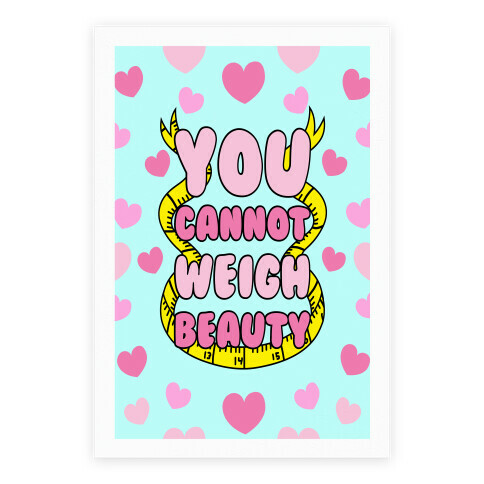 You Cannot Weigh Beauty Poster