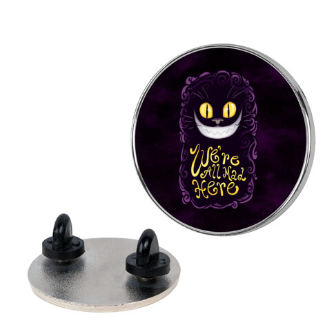 We're All Mad Here Pin