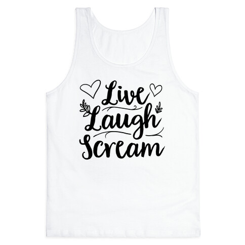 Live Laugh Scream Tank Top