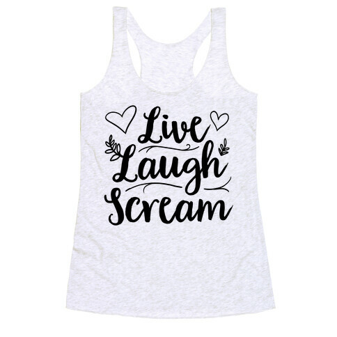 Live Laugh Scream Racerback Tank Top