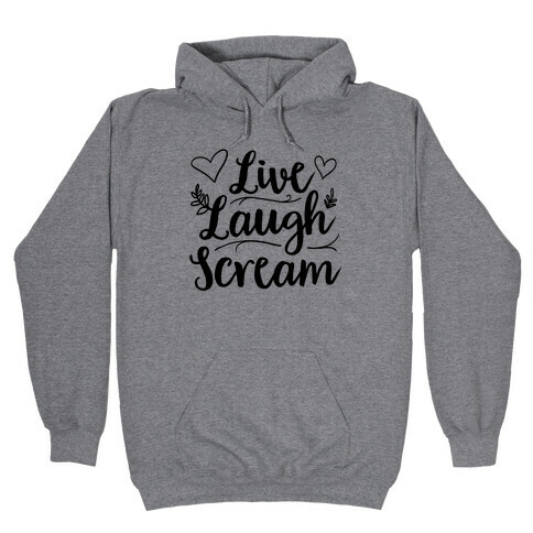 Live Laugh Scream Hooded Sweatshirt