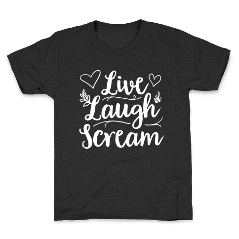 Live Laugh Scream Kids T-Shirt