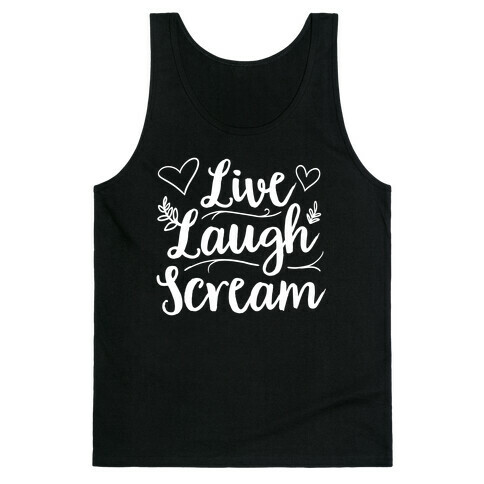 Live Laugh Scream Tank Top