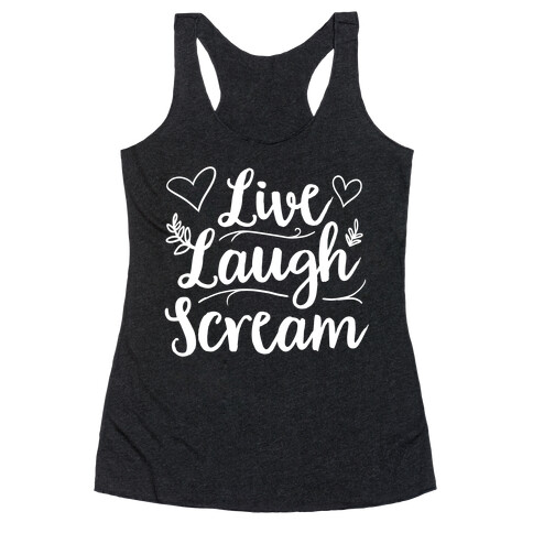 Live Laugh Scream Racerback Tank Top