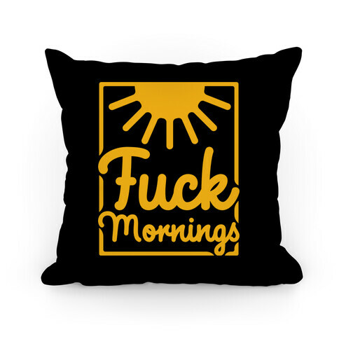 F*** Mornings Pillow