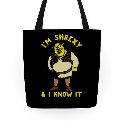 I'm Shrexy And I Know It Tote