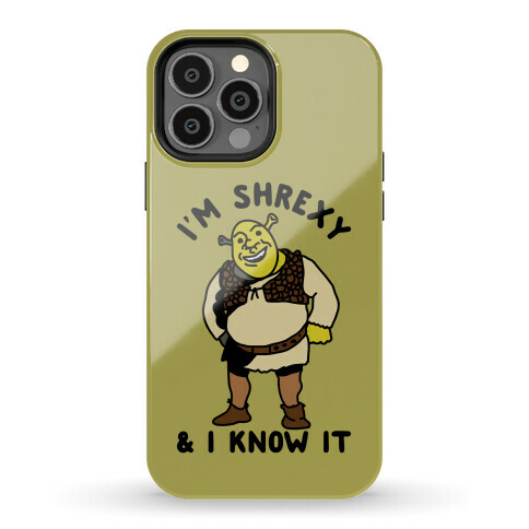 I'm Shrexy And I Know It Phone Case