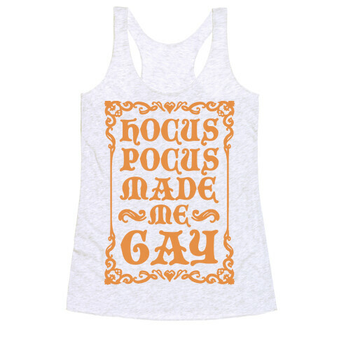 Hocus Pocus Made Me Gay Racerback Tank Top