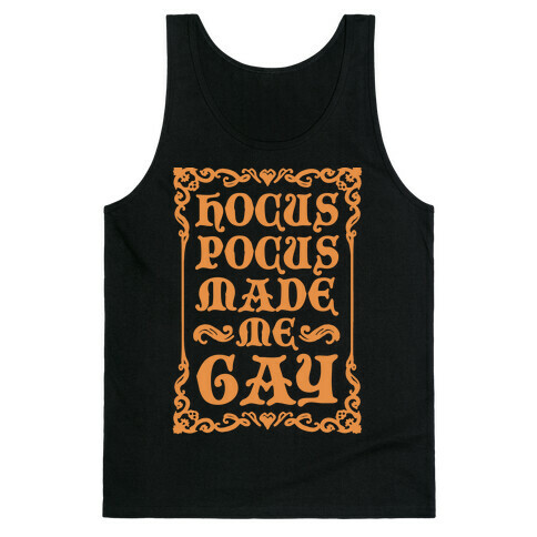 Hocus Pocus Made Me Gay Tank Top